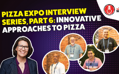 204. Pizza Expo Interview Series, Part 6: Innovative Approaches to Pizza