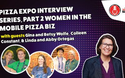 199. Pizza Expo Interview Series, Part 2 Women in the Mobile Pizza Biz