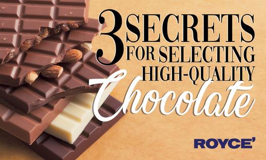 3 Secrets for Selecting High-Quality Chocolate