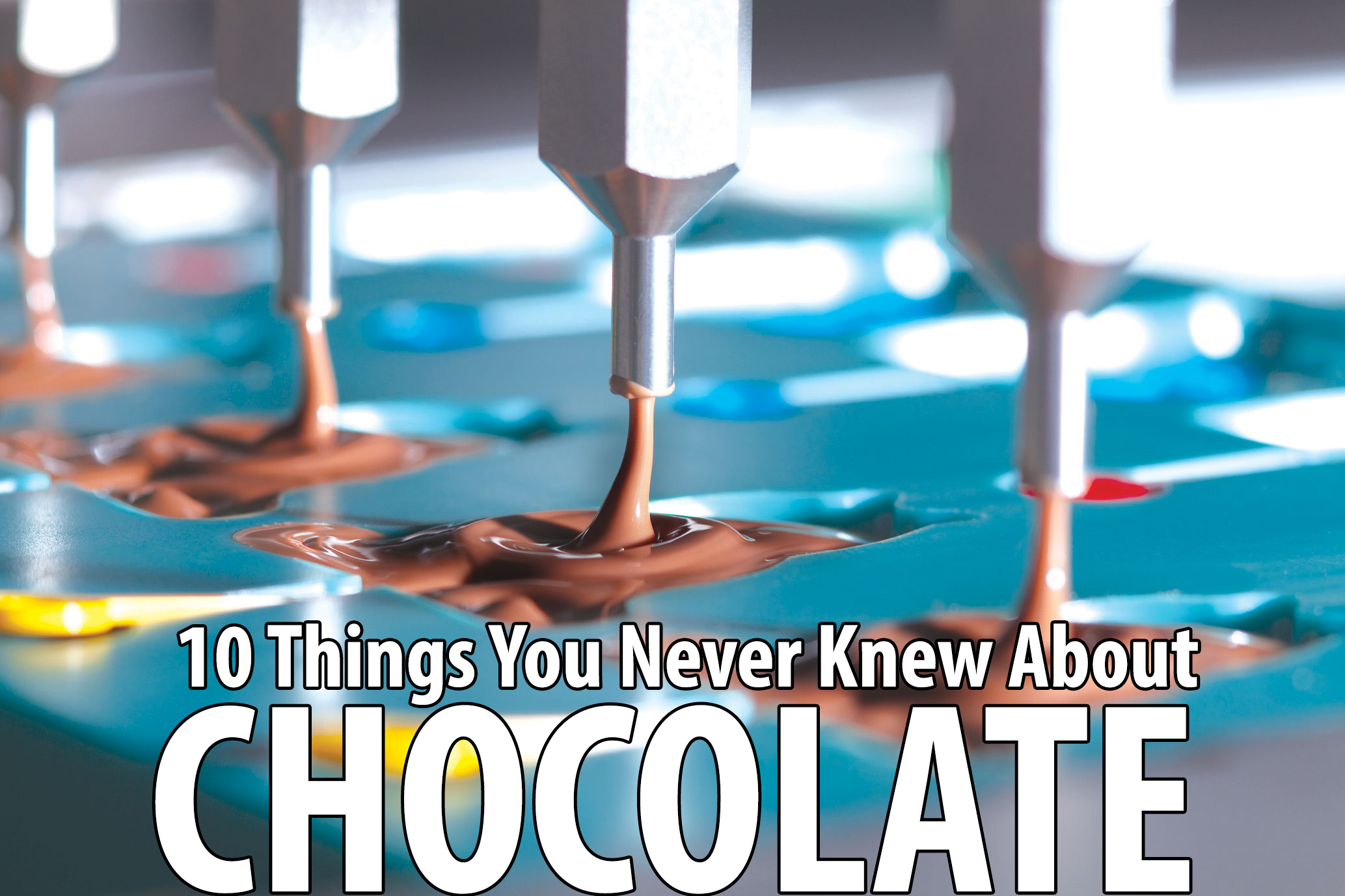 10 Things You Never Knew About Chocolate