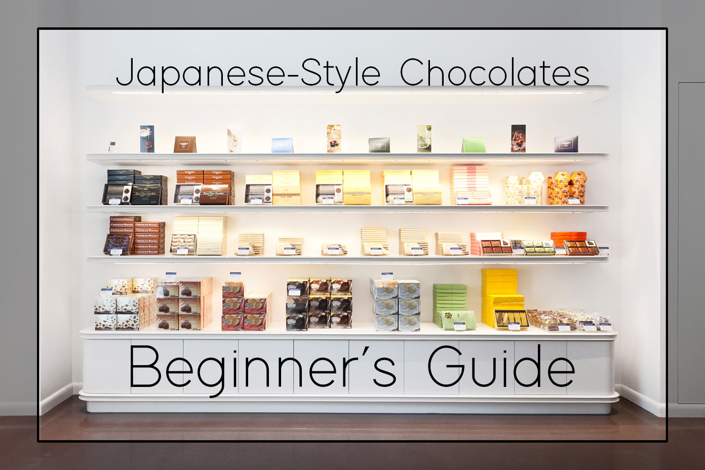 Your Guide to Japanese-Style Chocolates