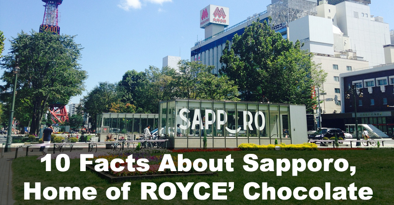 Welcome to Sapporo: Home of ROYCE’ Chocolate!